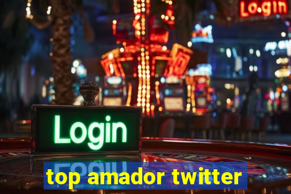 top amador twitter